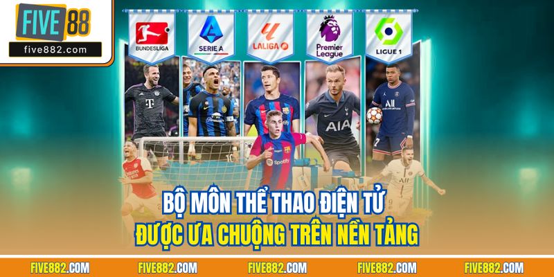 Bộ môn thể thao điện tử được ưa chuộng trên nền tảng