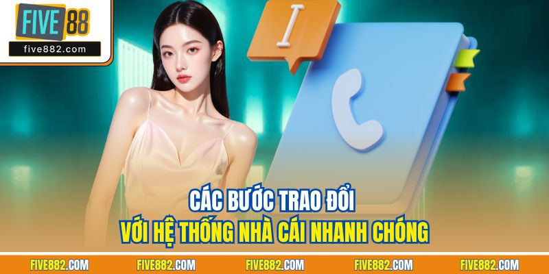 Các bước trao đổi với hệ thống nhà cái nhanh chóng