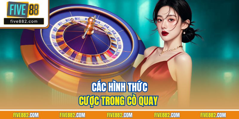 Các hình thức cược trong cò quay