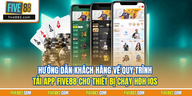Hướng dẫn khách hàng về quy trình tải app Five88 cho thiết bị chạy HĐH iOS 