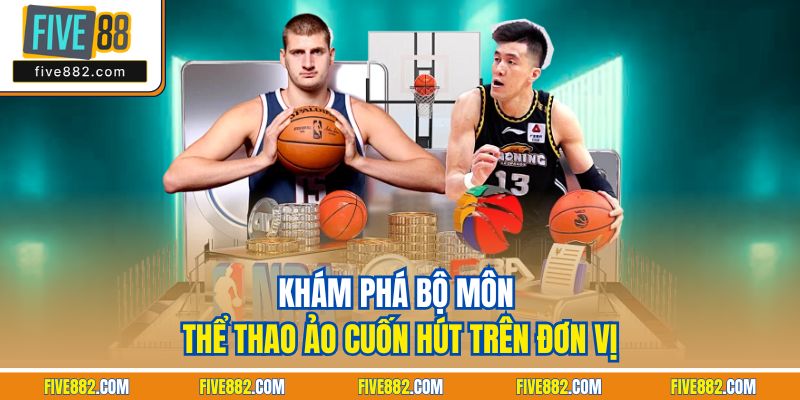 Khám phá bộ môn thể thao ảo cuốn hút trên đơn vị