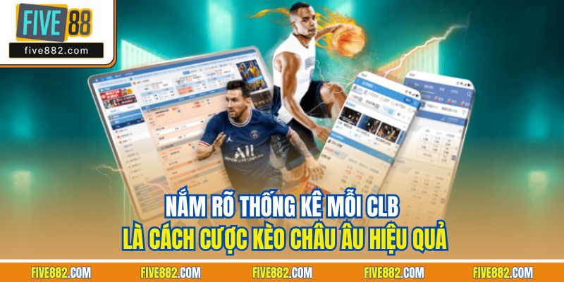 Nắm rõ thống kê mỗi CLB là cách cược kèo châu Âu hiệu quả